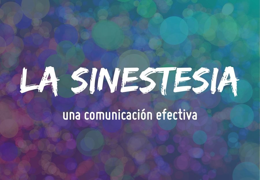 La sinestesia, una comunicación efectiva.